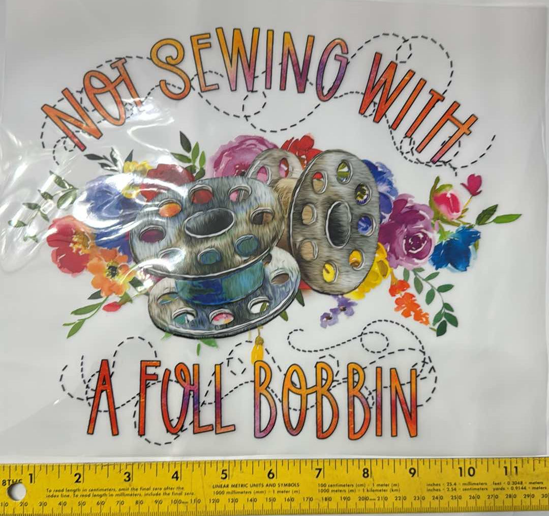 Not Sewing With a Full Bobbin - Iron On Decal - Sold Individually