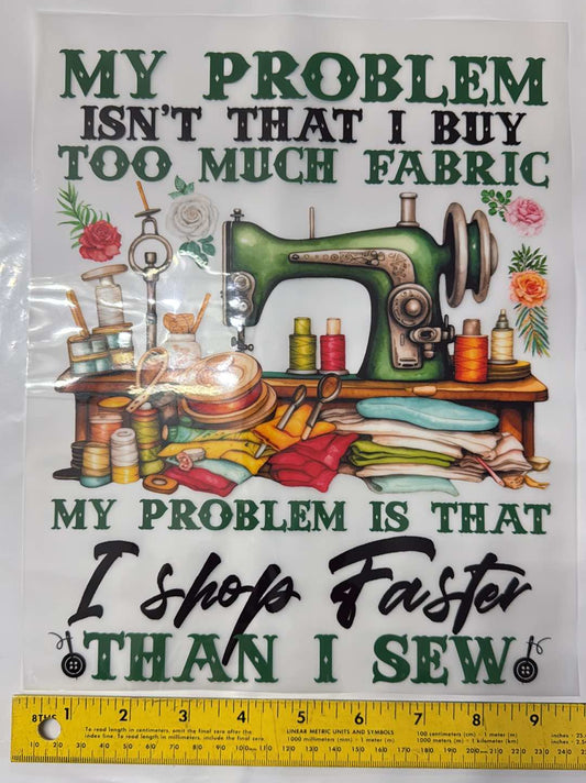 I Shop Faster Than I Sew - Iron On Decal - Sold Individually